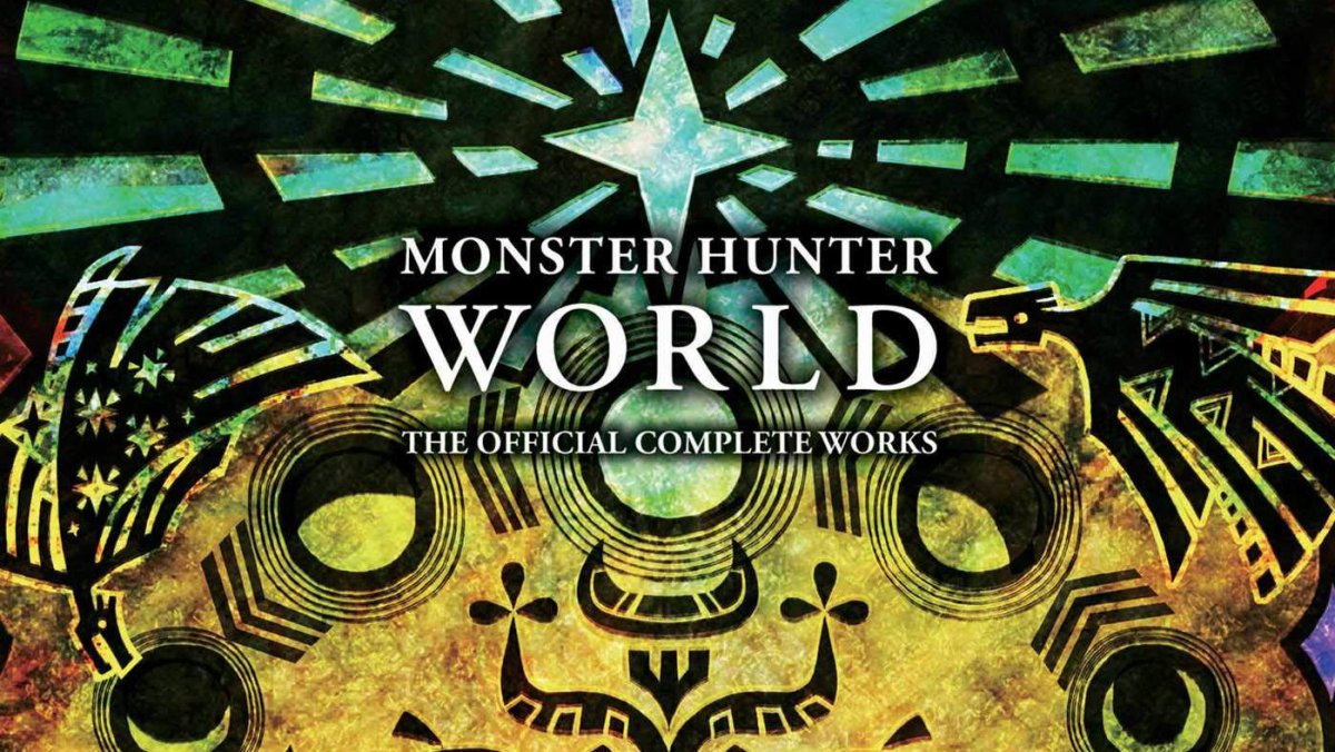 Monster Hunter World Official Complete Works Arrives in August 1