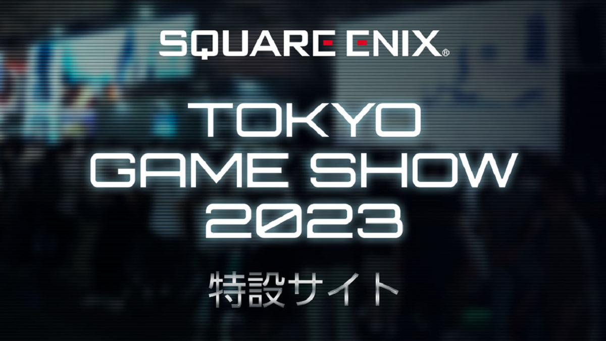 Square Enix TGS Tokyo Game Show 2023