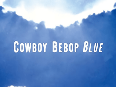 Cowboy Bebop Yoko Kanno Composed 'Blue' Song Remake